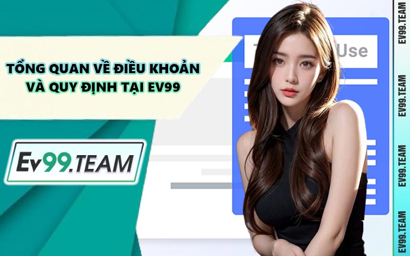 Tổng Quan Về Điều Khoản và Quy Định Tại EV99